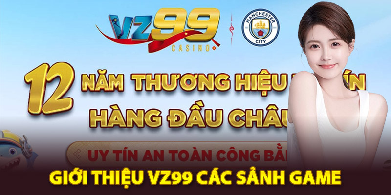 Giới thiệu Vz99 các sảnh game siêu hot