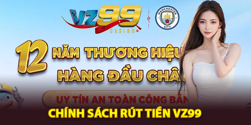 Quy định về chính sách rút tiền Vz99