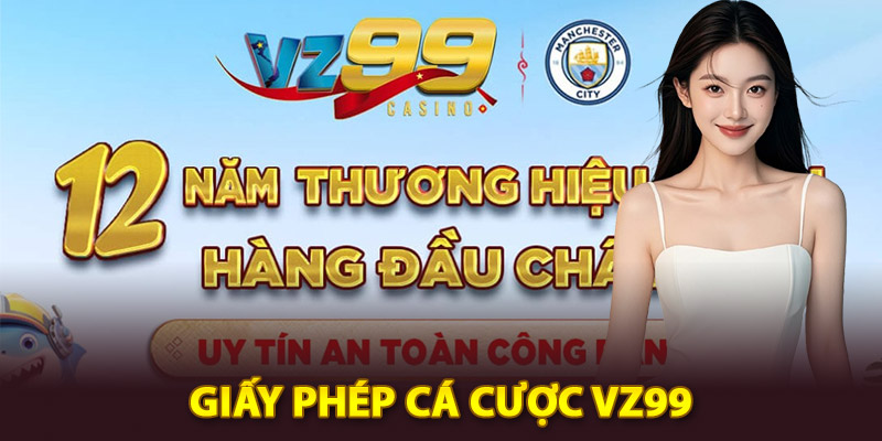 Tìm hiểu về giấy phép cá cược Vz99