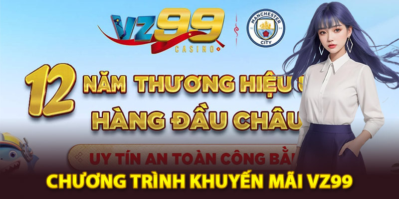 Tổng hợp chương trình khuyến mãi Vz99